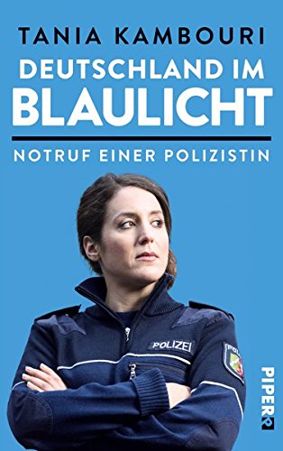 Deutschland im Blaulicht: Notruf einer Polizistin - 