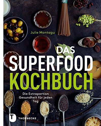 Das Superfood-Kochbuch: Die Extraportion Gesundheit für jeden Tag -