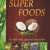 Super foods: Iss dich vital, gesund und schön - 1