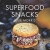 Superfood Snacks: 100 Rezepte für leckere Powersnacks (gesunde Snacks) - 1