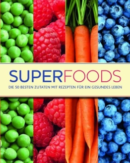 Superfoods: Die 50 besten Zutaten mit Rezepten für ein gesundes Leben - 1