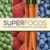 Superfoods: Die 50 besten Zutaten mit Rezepten für ein gesundes Leben - 