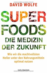Superfoods - die Medizin der Zukunft: Wie wir die machtvollsten Heiler unter den Nahrungsmitteln optimal nutzen - 1