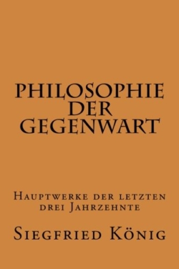 Philosophie der Gegenwart - Hauptwerke der letzten drei Jahrzehnte -