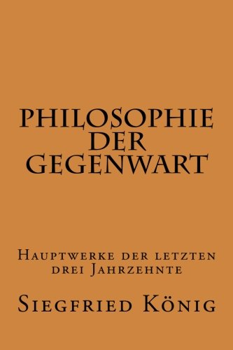 Philosophie der Gegenwart - Hauptwerke der letzten drei Jahrzehnte -