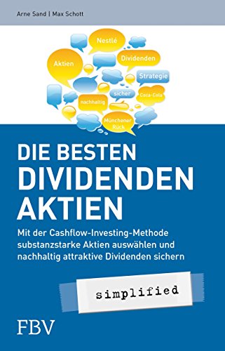 Die besten Dividenden-Aktien simplified: Mit der Cashflow-Investing-Methode substanzstarke Aktien auswählen und nachhaltig attraktive Dividenden sichern -