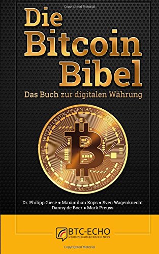 Die Bitcoin Bibel: Das Buch zur digitalen Währung -