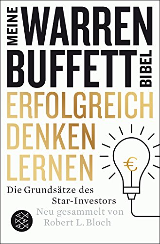 Erfolgreich denken lernen - Meine Warren-Buffett-Bibel: Die Grundsätze des Starinvestors -