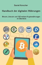 Handbuch der digitalen Währungen: Bitcoin, Litecoin und 150 weitere Kryptowährungen im Überblick -