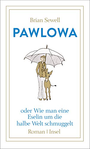 Pawlowa: oder Wie man eine Eselin um die halbe Welt schmuggelt - 