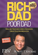 Rich Dad Poor Dad: Was die Reichen ihren Kindern über Geld beibringen -