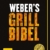 Weber's Grillbibel (GU Weber's Grillen) -