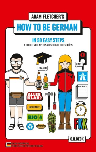Wie man Deutscher wird in 50 einfachen Schritten / How to be German in 50 easy steps: Zweisprachiges Wendebuch Deutsch/Englisch - 