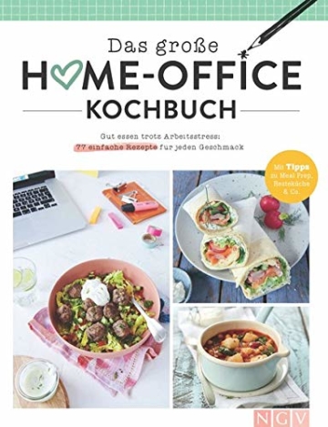 Das große Home-Office-Kochbuch: Gut essen trotz Arbeitsstress: 77 einfache Rezepte für jeden Geschmack - 1