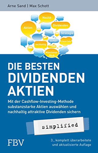 Die besten Dividenden-Aktien simplified: Mit der Cashflow-Investing-Methode substanzstarke Aktien auswählen und nachhaltig attraktive Dividenden sichern - 