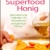 Superfood Honig: Das natürliche Heilmittel für körperliche und geistige Fitness - 