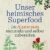 Unser heimisches Superfood: Im Alpenraum sammeln und selber zubereiten - 1