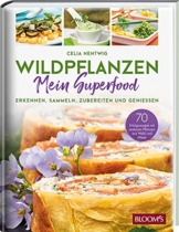 WILDPFLANZEN - Mein Superfood: Erkennen, Sammeln, Zubereiten und Geniessen - 1