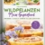 WILDPFLANZEN - Mein Superfood: Erkennen, Sammeln, Zubereiten und Geniessen - 1