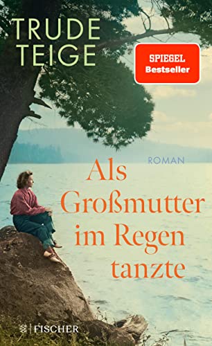Als Großmutter im Regen tanzte: Roman | Der bewegende Bestseller aus Norwegen um ein unbekanntes Stück deutscher Geschichte - 