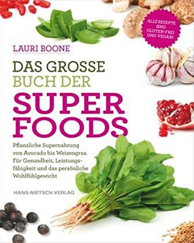 Das große Buch der Superfoods: Pflanzliche Supernahrung von Avocado bis Weizengras. Für Gesundheit, Leistungsfähigkeit & das persönliche Wohlfühlgewicht - 1